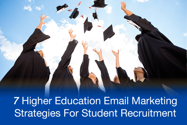 7 Higher Education Email Marketing Strategies For Student Recruitment